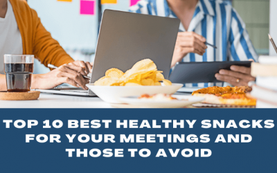 Top 10 Best Healthy Snacks for your Meetings and those to avoid