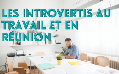 Les introvertis au travail et en réunion