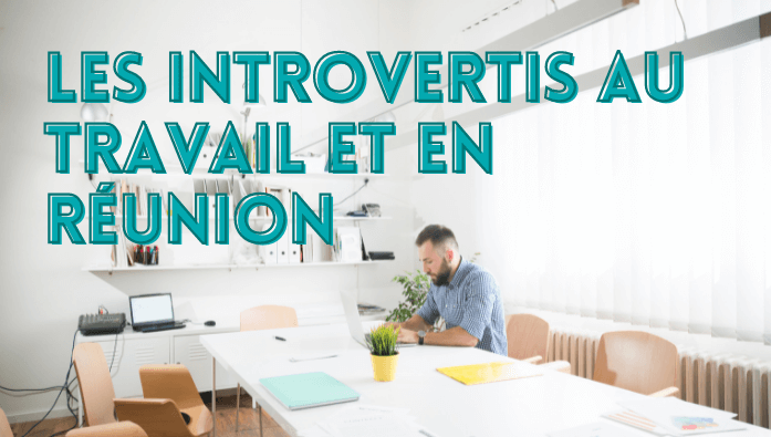 Introvertis au travail