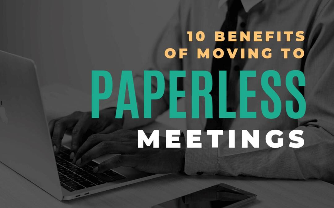 10 Benefits of moving to paperless meetings