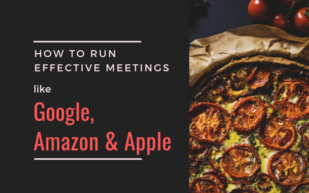 How to run effective meetings like Google, Amazon & Apple?