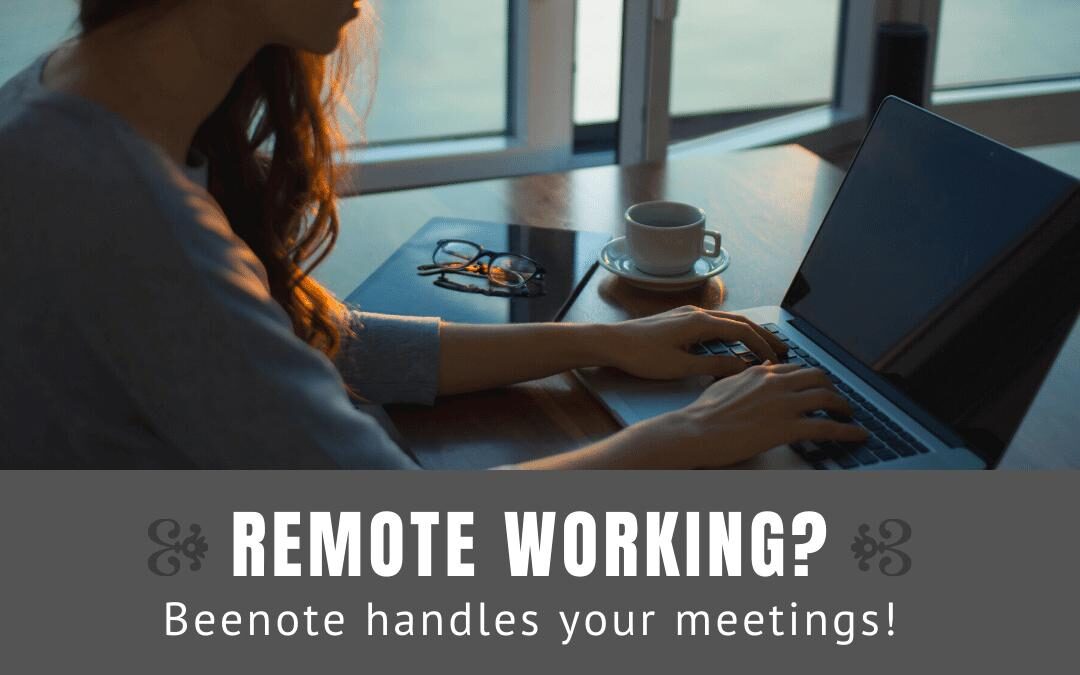 Working from home? Beenote handles your meetings!