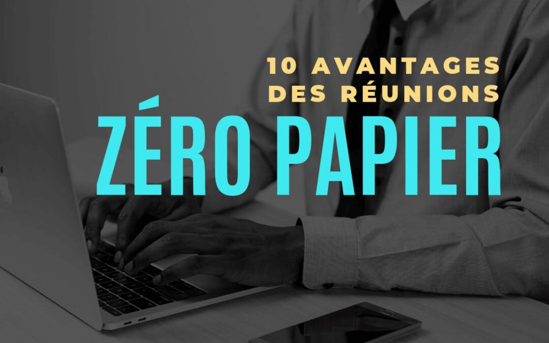 10 avantages de tenir une réunion zéro papier