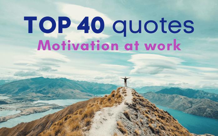 Top 40 Inspirational Quotes to Boost Your Motivation at Work - Beenote